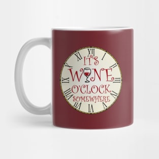 It's Wine 0'clock Somewhere Mug